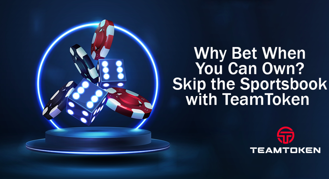 Why Bet When You Can Own? Skip the Sportsbook with TeamToken